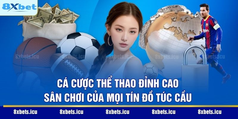 Cá cược Thể thao đỉnh cao – Sân chơi của mọi tín đồ túc cầu