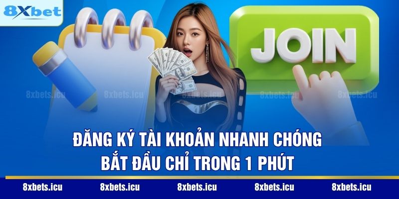 Đăng ký tài khoản nhanh chóng – Bắt đầu chỉ trong 1 phút