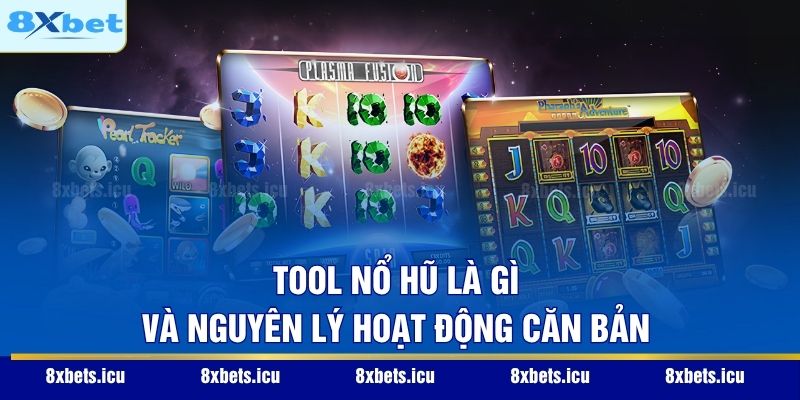 Tool nổ hũ là gì và nguyên lý hoạt động căn bản